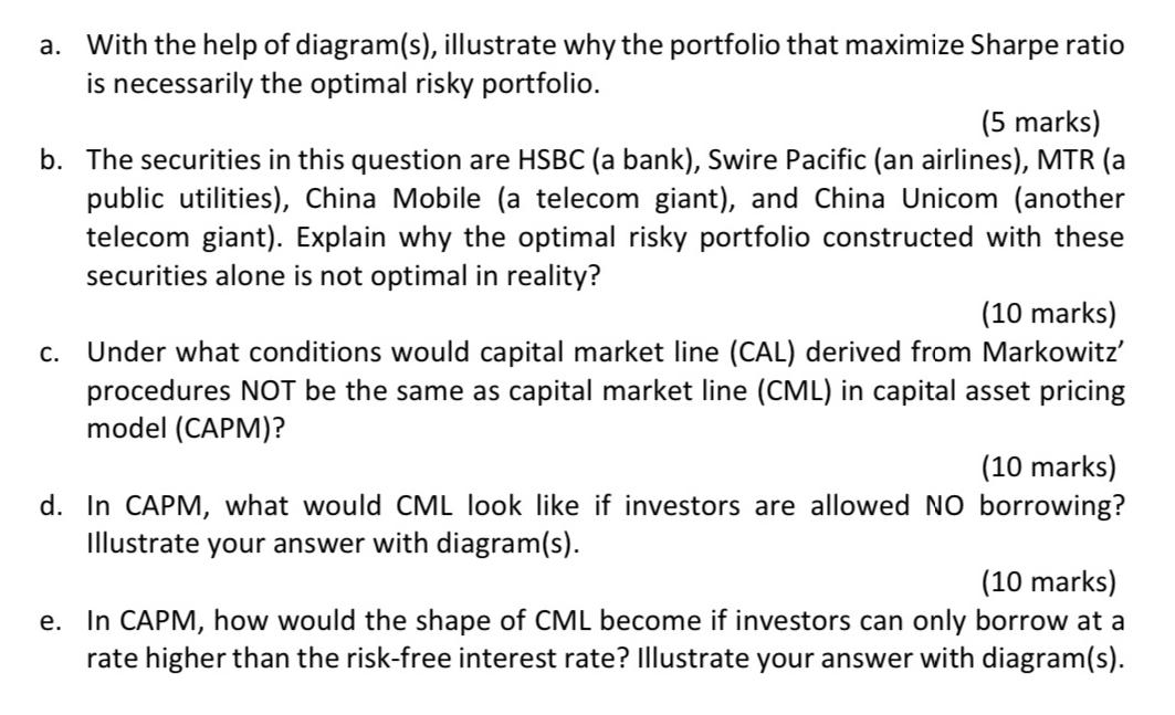 a. With the help of diagram(s), illustrate why the portfolio that maximize Sharpe ratio is necessarily the