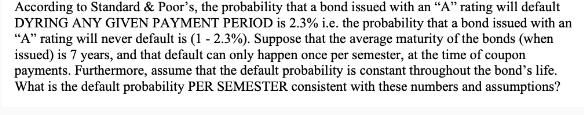 According to Standard & Poor's, the probability that a bond issued with an 