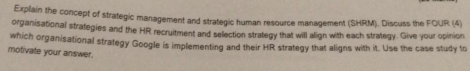 Explain the concept of strategic management and strategic human resource management (SHRM). Discuss the FOUR
