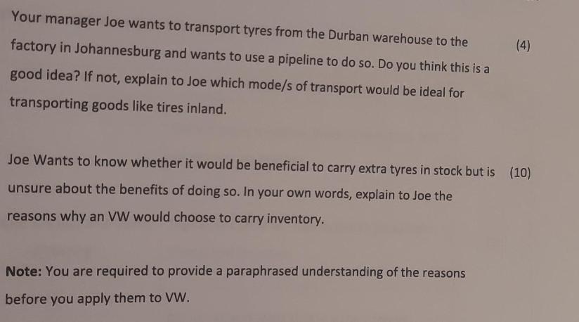Your manager Joe wants to transport tyres from the Durban warehouse to the factory in Johannesburg and wants