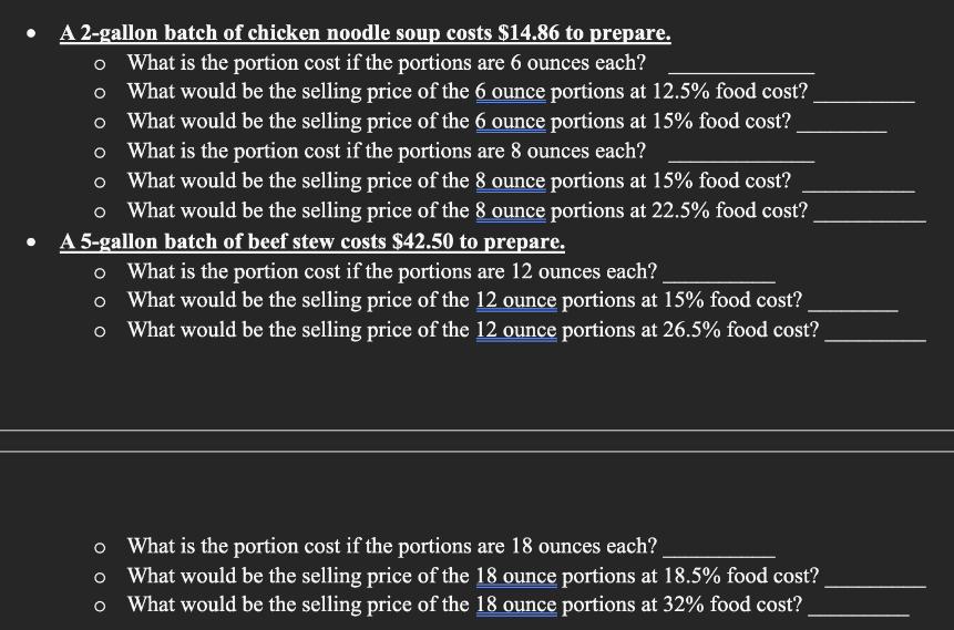 A 2-gallon batch of chicken noodle soup costs $14.86 to prepare. o What is the portion cost if the portions