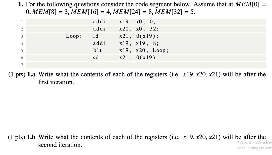 1. For the following questions consider the code segment below. Assume that at MEM[0] = 0, MEM[8] = 3,