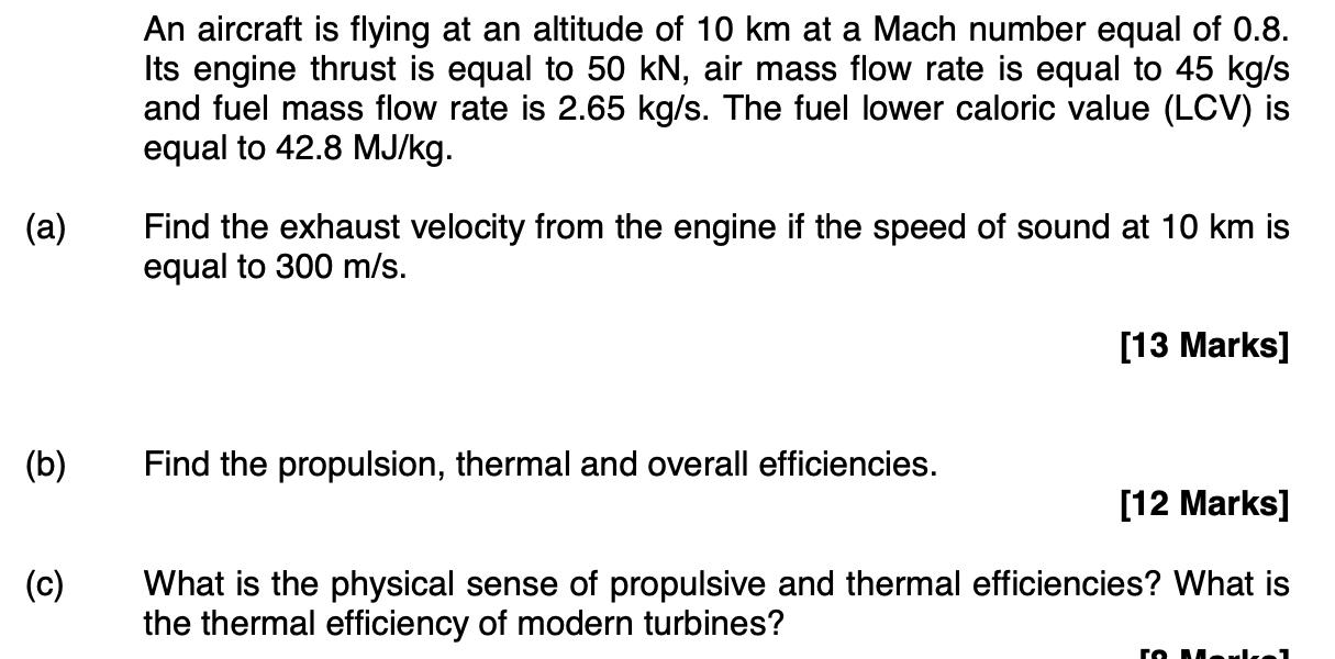 (a) (b) (c) An aircraft is flying at an altitude of 10 km at a Mach number equal of 0.8. Its engine thrust is