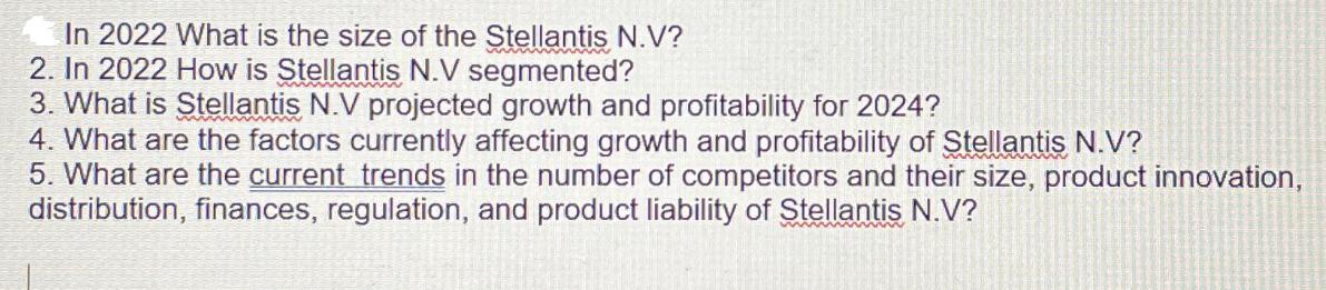 In 2022 What is the size of the Stellantis N.V? 2. In 2022 How is Stellantis N.V segmented? 3. What is