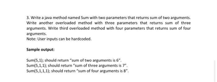 3. Write a java method named Sum with two parameters that returns sum of two arguments. Write another