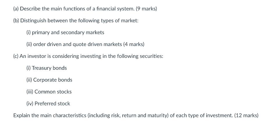 (a) Describe the main functions of a financial system. (9 marks) (b) Distinguish between the following types