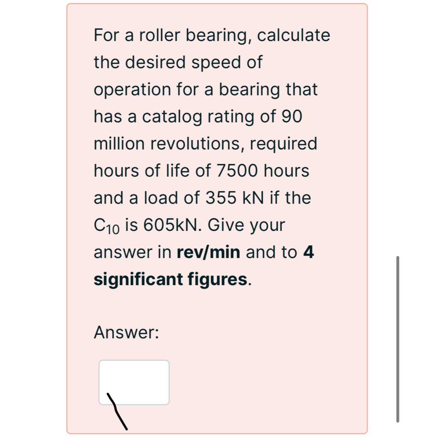 For a roller bearing, calculate the desired speed of operation for a bearing that has a catalog rating of 90