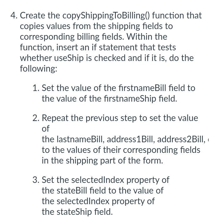 4. Create the copyShippingToBilling() function that copies values from the shipping fields to corresponding
