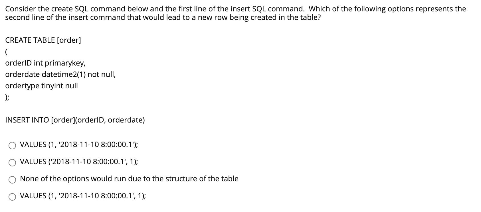 Consider the create SQL command below and the first line of the insert SQL command. Which of the following