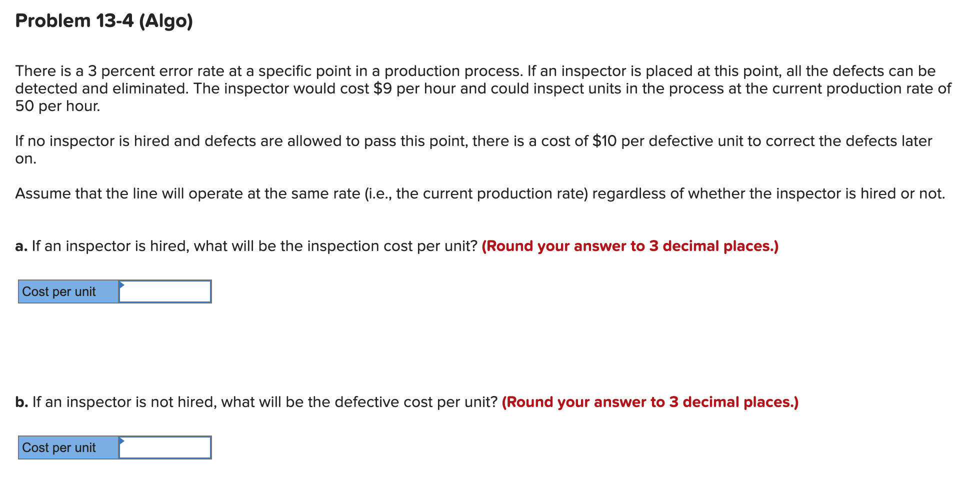 Problem 13-4 (Algo) There is a 3 percent error rate at a specific point in a production process. If an