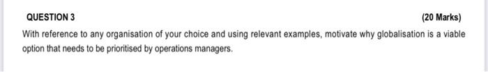 QUESTION 3 (20 Marks) With reference to any organisation of your choice and using relevant examples, motivate