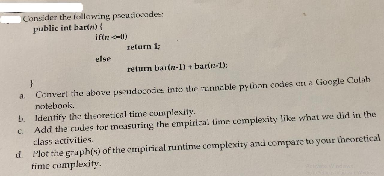 Consider the following pseudocodes: public int bar(n) { if(n