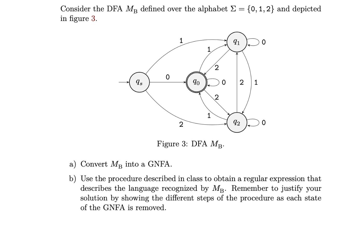 Consider the DFA MB defined over the alphabet  = {0, 1, 2} and depicted in figure 3. qs 0 1 2 90 1 1 2 2