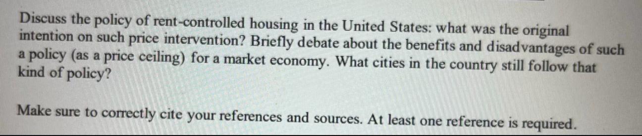 Discuss the policy of rent-controlled housing in the United States: what was the original intention on such