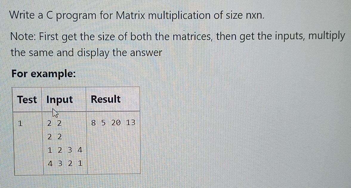 Write a C program for Matrix multiplication of size nxn. Note: First get the size of both the matrices, then