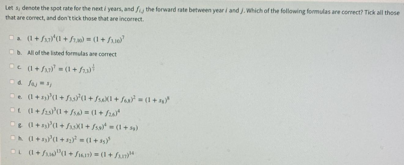 Let s; denote the spot rate for the next i years, and fi.j the forward rate between year i and j. Which of