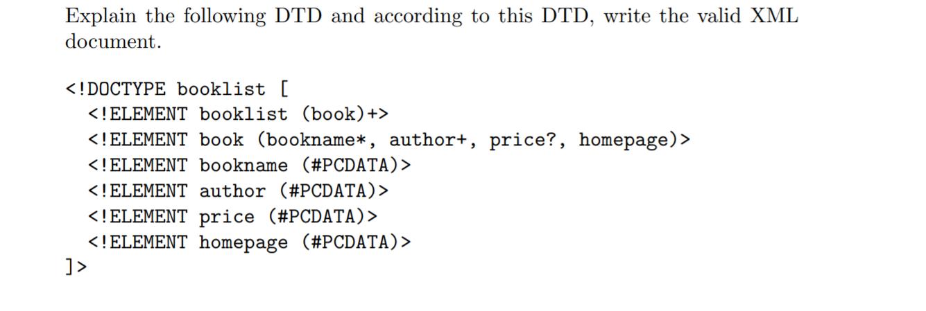 Explain the following DTD and according to this DTD, write the valid XML document. ]>