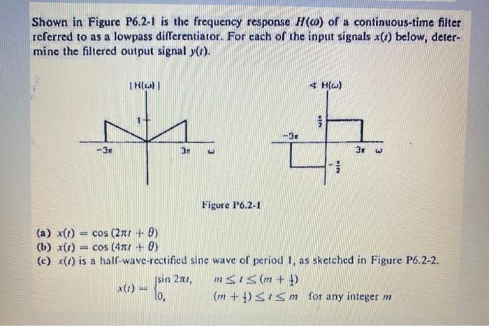 Shown in Figure P6.2-1 is the frequency response H(o) of a continuous-time filter referred to as a lowpass