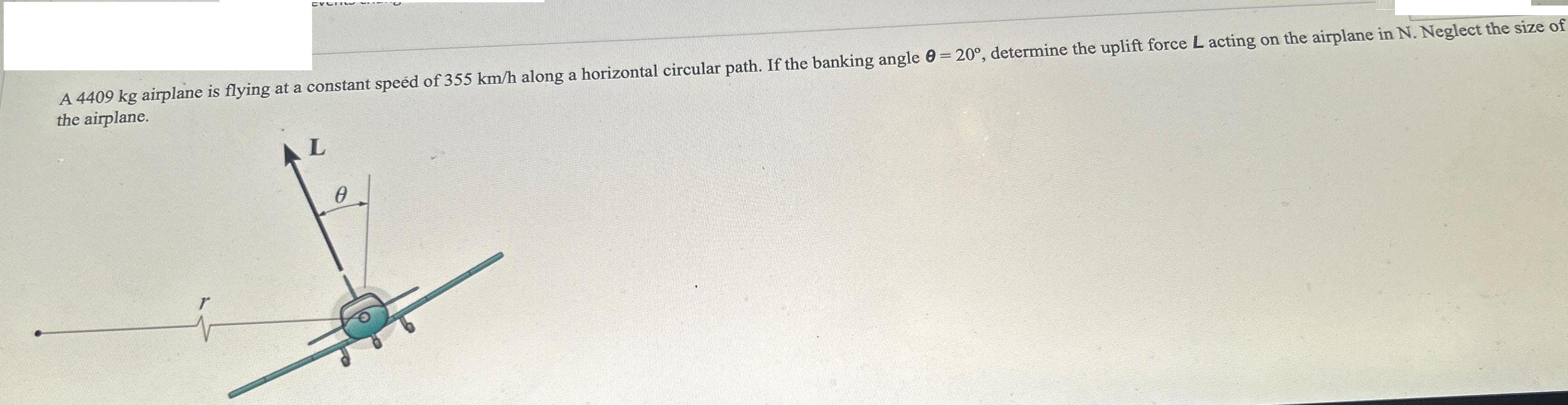 A 4409 kg airplane is flying at a constant speed of 355 km/h along a horizontal circular path. If the banking