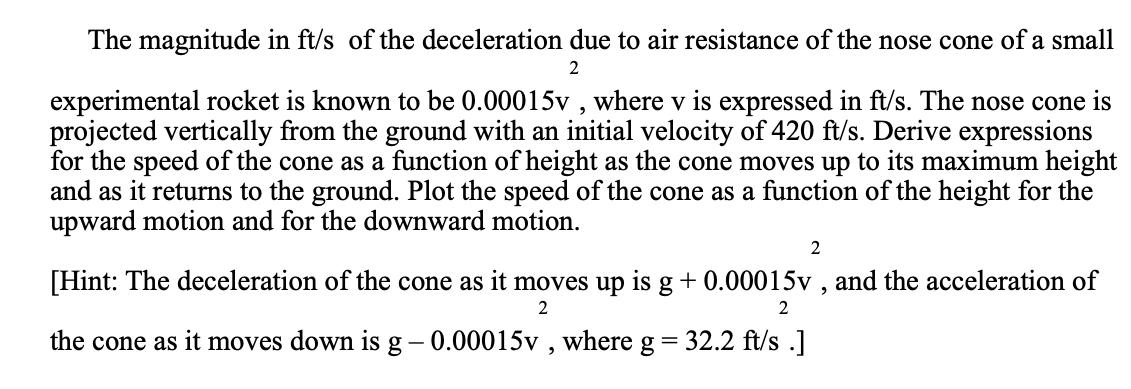 The magnitude in ft/s of the deceleration due to air resistance of the nose cone of a small 2 experimental