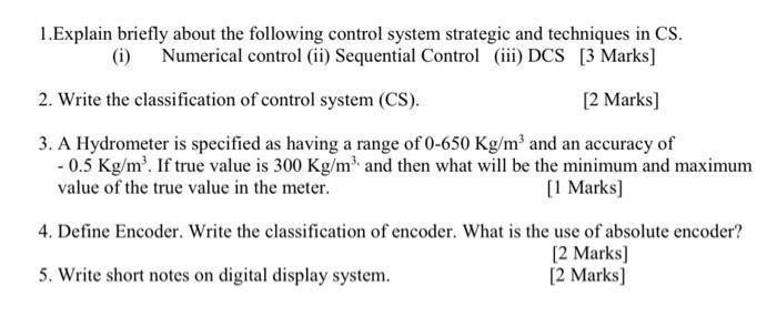 1.Explain briefly about the following control system strategic and techniques in CS. (i) Numerical control
