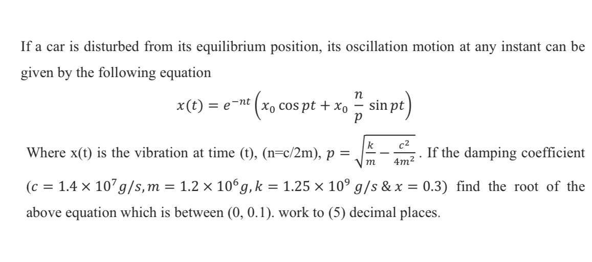 If a car is disturbed from its equilibrium position, its oscillation motion at any instant can be given by