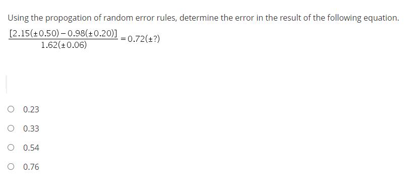 Using the propogation of random error rules, determine the error in the result of the following equation.