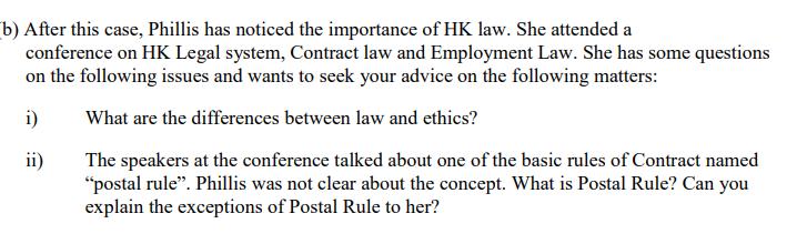 (b) After this case, Phillis has noticed the importance of HK law. She attended a conference on HK Legal