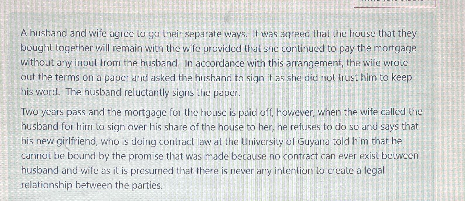 A husband and wife agree to go their separate ways. It was agreed that the house that they bought together