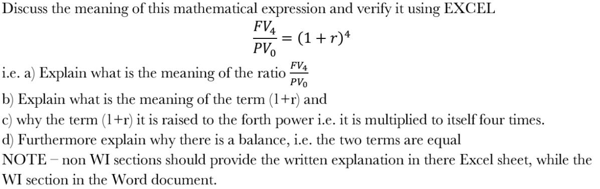 Discuss the meaning of this mathematical expression and verify it using EXCEL = (1 + r)4 FV4 PVo = FV4 i.e.