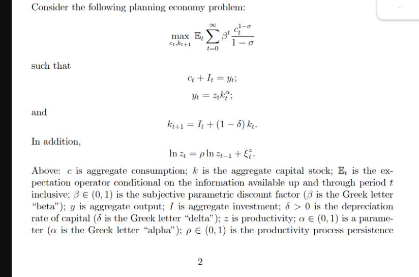 Consider the following planning economy problem: such that and In addition, max Et ct, kt+1 t=0 Bt 1-o