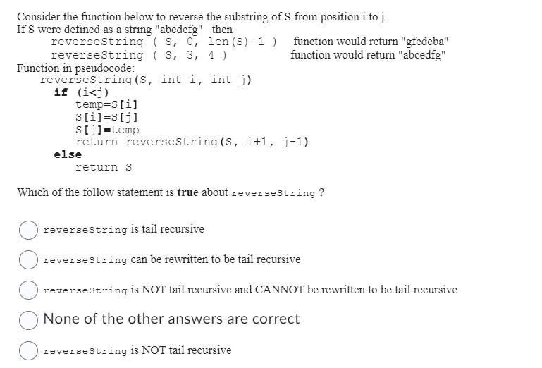 Consider the function below to reverse the substring of S from position i to j. If S were defined as a string