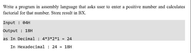 Write a program in assembly language that asks user to enter a positive number and calculates factorial for