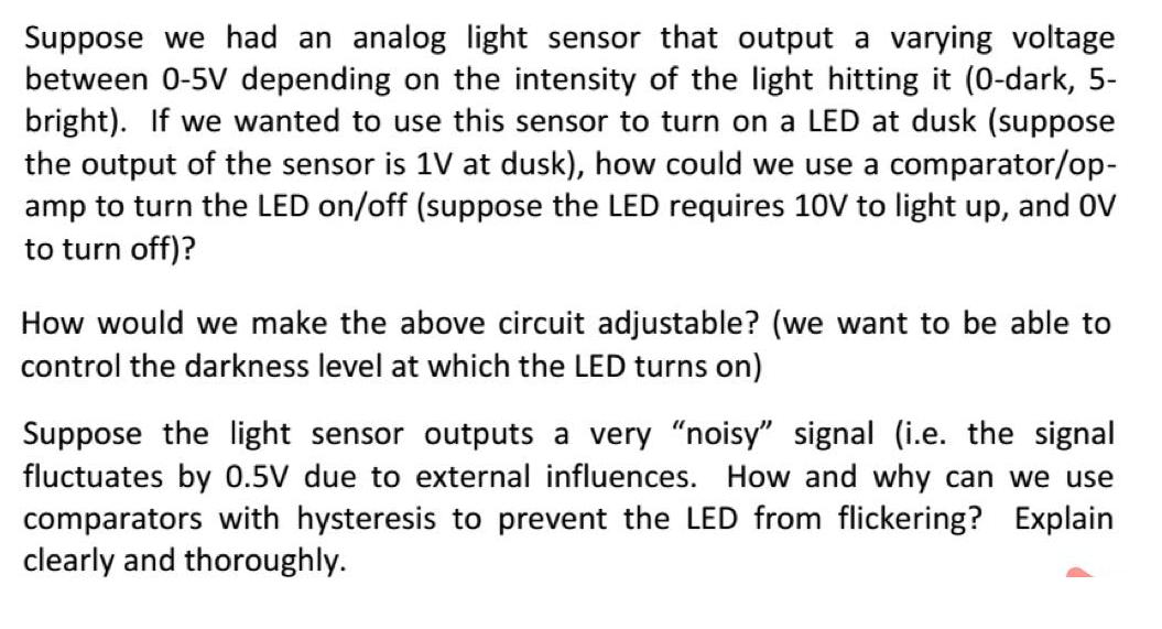 Suppose we had an analog light sensor that output a varying voltage between 0-5V depending on the intensity