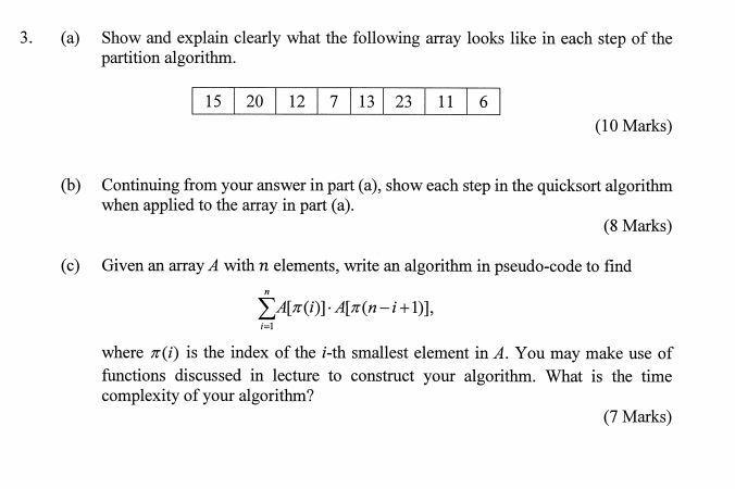 3. (a) Show and explain clearly what the following array looks like in each step of the partition algorithm.