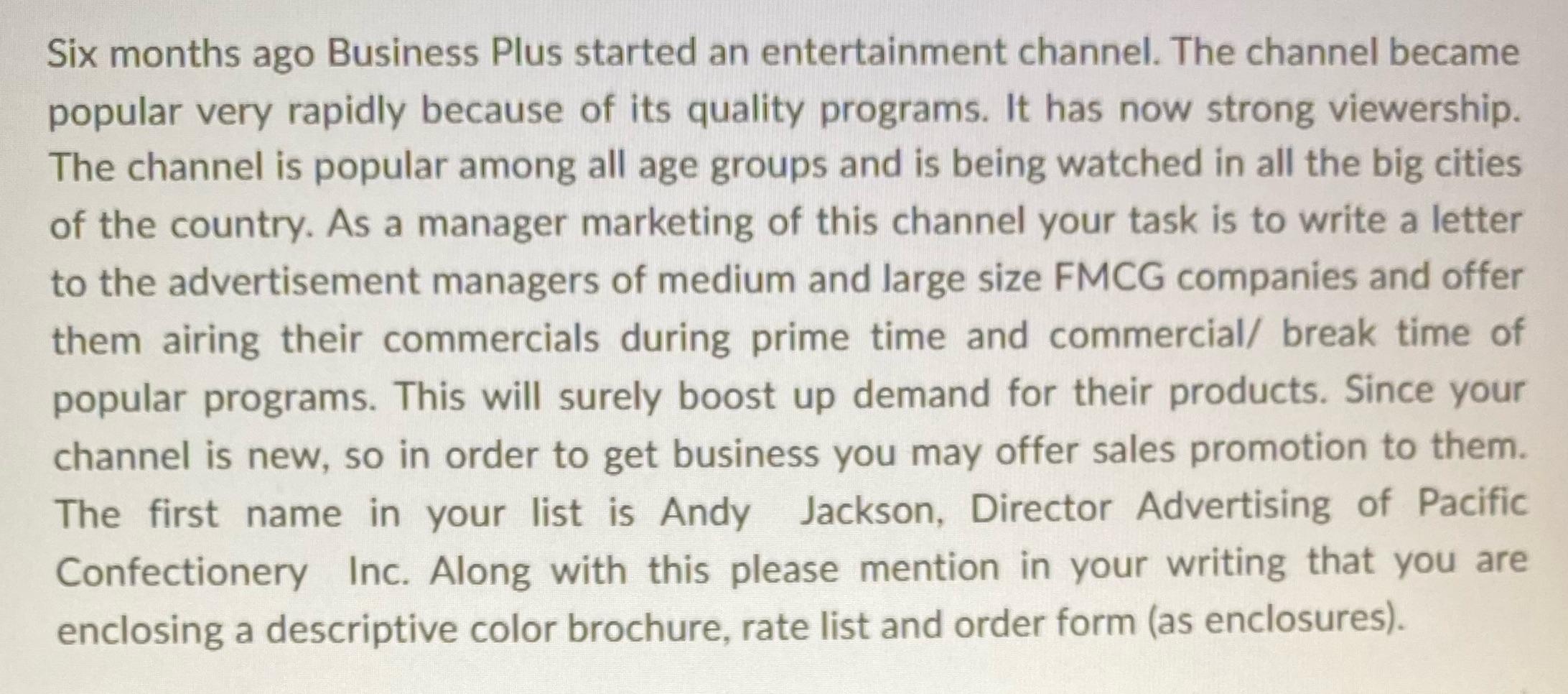 Six months ago Business Plus started an entertainment channel. The channel became popular very rapidly