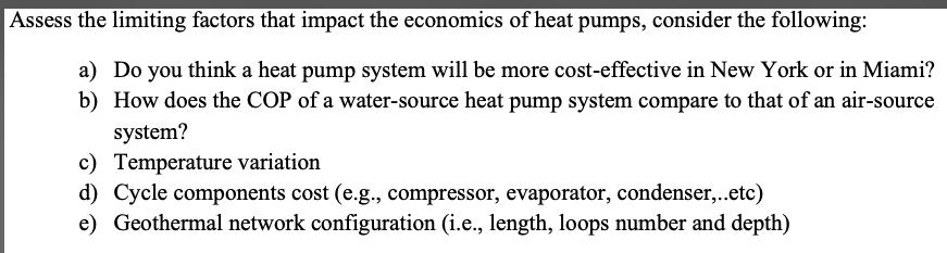 Assess the limiting factors that impact the economics of heat pumps, consider the following: a) Do you think