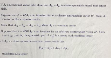 If A, is a covariant vector field, show that A,A,, is a skew-symmetric second rank tensor field. Suppose that