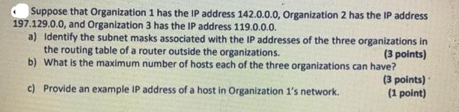 Suppose that Organization 1 has the IP address 142.0.0.0, Organization 2 has the IP address 197.129.0.0, and