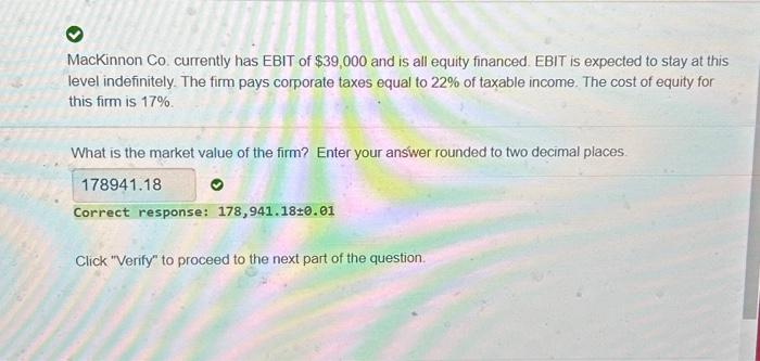 MacKinnon Co. currently has EBIT of $39,000 and is all equity financed. EBIT is expected to stay at this