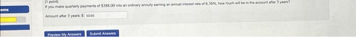 ems (1 point) If you make quarterly payments of $388.00 into an ordinary annuity earning an annual interest