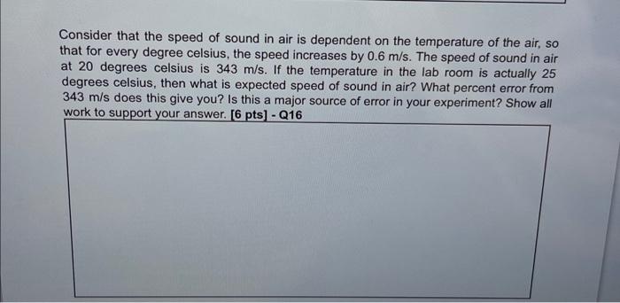 Consider that the speed of sound in air is dependent on the temperature of the air, so that for every degree