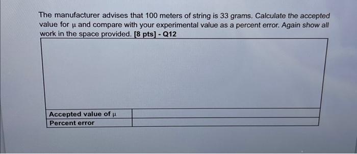 The manufacturer advises that 100 meters of string is 33 grams. Calculate the accepted value for  and compare