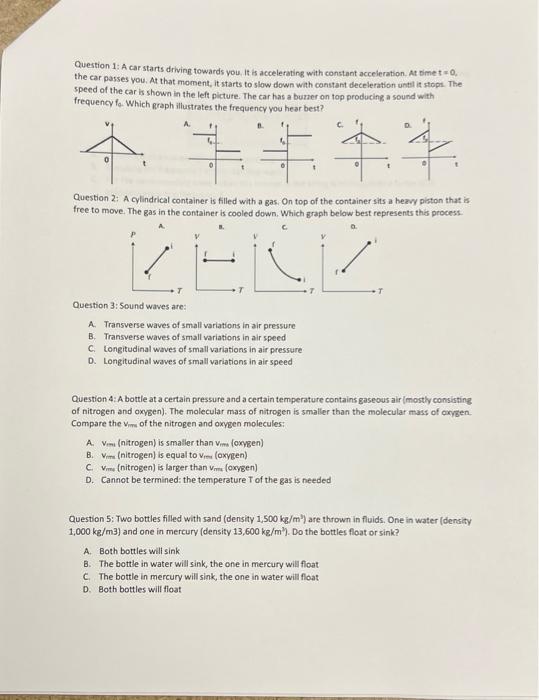 Question 1: A car starts driving towards you. It is accelerating with constant acceleration. At time t=0, the