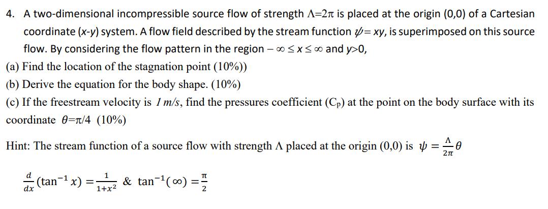 4. A two-dimensional incompressible source flow of strength A=2 is placed at the origin (0,0) of a Cartesian