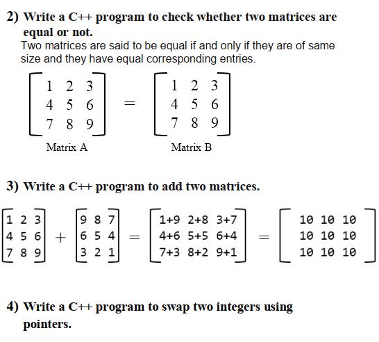 2) Write a C++ program to check whether two matrices are equal or not. Two matrices are said to be equal if