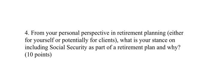 4. From your personal perspective in retirement planning (either for yourself or potentially for clients),