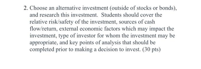 2. Choose an alternative investment (outside of stocks or bonds), and research this investment. Students