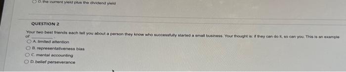 D. the current yield plus the dividend yield QUESTION 2 Your two best friends each tell you about a person