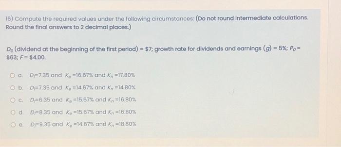 16) Compute the required values under the following circumstances: (Do not round intermediate calculations.